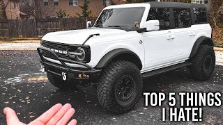 Top 5 Things I HATE About My Ford Bronco [upl. by Wulfe]