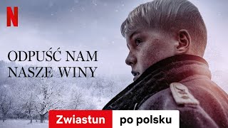 Odpuść nam nasze winy  Zwiastun po polsku  Netflix [upl. by Silma]