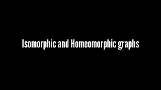 Isomorphic and Homeomorphic graphs [upl. by Yruy]