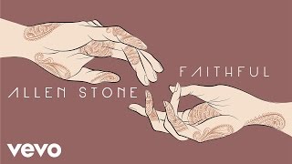 Allen Stone  Faithful Official Audio [upl. by Nicko]