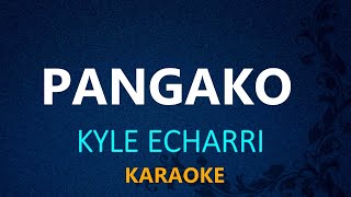 PANGAKO  Kyle Echarri KARAOKE VERSION [upl. by Rodnas935]