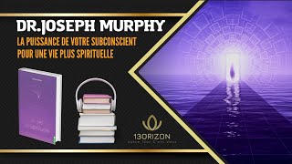 Dr Joseph Murphy 🎧 Livre Audio 🎧 La Puissance De Votre Subconscient ✤ Pour Une Vie Plus Spirituelle [upl. by Camus]