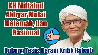 KH Miftahul Akhyar Mulai Melemah amp Rasional Dukung Tesis Kyai Imad dan Berani Kritik Habaib [upl. by Nosyarg]