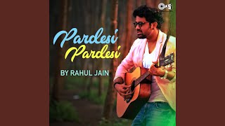 Pardesi Pardesi Cover By Rahul Jain [upl. by Suhploda]