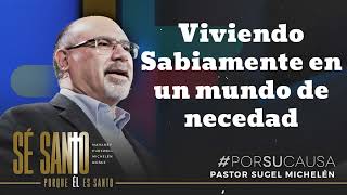 Viviendo Sabiamente en un mundo de necedad Pastor Sugel Michelen [upl. by Ellehcsar]