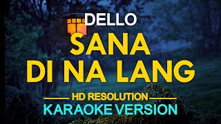 SANA DI NA LANG  Dello KARAOKE Version [upl. by Adnalor]