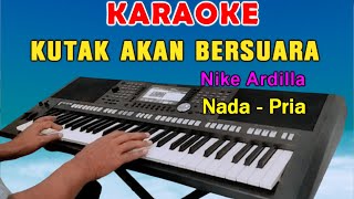 KUTAK AKAN BERSUARA SUARA HATIKU  KARAOKE Nada Pria  Nike Ardilla [upl. by Mazel]