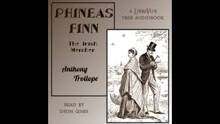 Phineas Finn Version 2 by Anthony Trollope read by Deon Gines Part 55  Full Audio Book [upl. by Llehsem30]