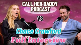 Chace Crawford Gossip Girl House Parties amp Dating Disasters  Call Her Daddy Full Interview [upl. by Aneles918]