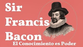 Sir Francis Bacon El Conocimiento es Poder [upl. by Icam]