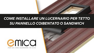 Come installare un lucernario per tetto su pannello coibentato o sandwich  Emica [upl. by Bihas]