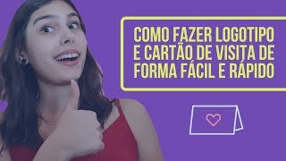 Como fazer um Logotipo e Cartão de Visita de sua Marca de Forma Gratuita e Fácil [upl. by Atnahc179]