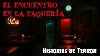 Historia de Terror en una Taquería [upl. by Aika303]