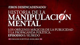 Historia de la manipulación mental publicidad y propaganda “Eros desencadenado” E01  Rubedo [upl. by Phaidra]