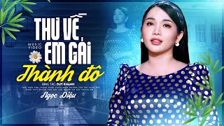 Thư Về Em Gái Thành Đô  Ngọc Diệu Official 4K MV [upl. by Atterahs665]