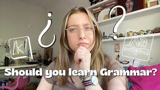 Should you learn Grammar My thoughts on learning grammar [upl. by Sadiras228]