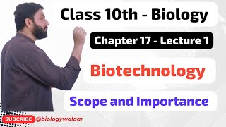 Class 10  Biology  Chapter 17  Lecture 1  Biotechnology  Scope and Importance [upl. by Lig]