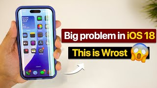 Biggest Problem for All iPhone Users 😱 iOS 18 is getting Worst [upl. by Yecniuq]