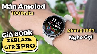 SmartWatch Giá 600k Cực Chất Lượng Ngon Như Đồng Hồ 2 Triệu  Zeblaze GTR 3 Pro [upl. by Lowrance]