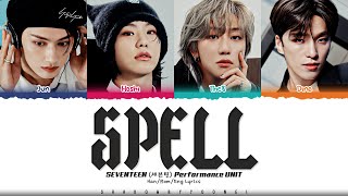 SEVENTEEN Performance Team Spell Lyrics 세븐틴 SPELL 가사 Color Coded HanRomEng ShadowByYoongi [upl. by Imaon]