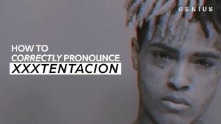 How To Correctly Pronounce XXXTENTACION [upl. by Assin]