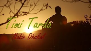 TIMI TARDA  2017 NEW NEPALI POP SONG  NABIN DHAKAL [upl. by Leland]