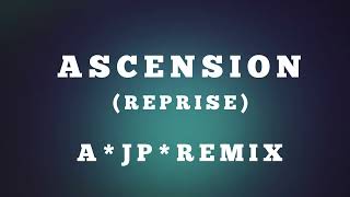 ASCENSION PT2 REPRISE  A JP REMIX [upl. by Darcee]