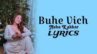 Neha Kakkar  Buhe Vich Lyrics  Buhe Vich Lyrics Neha Kakkar [upl. by Chisholm]