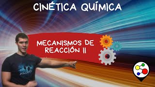 Cinética química Mecanismos de reacción II [upl. by Frick]