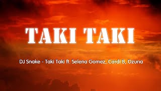 TAKI TAKI  DJ Snake Selena Gomez Ozuna Cardi B LyricsVietsub [upl. by Hatfield]