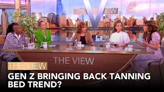 Gen Z Bringing Back Tanning Bed Trend  The View [upl. by Llekcor]