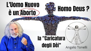 Homo Deus L Uomo Nuovo è un Aborto  Angelo Tonelli [upl. by Hayikat]