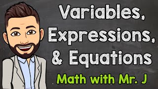 Variables Expressions and Equations  Math with Mr J [upl. by Gwennie]