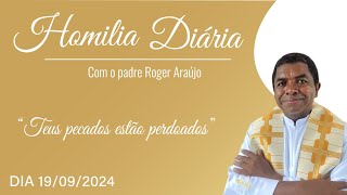 Homilia Diária  19092024  quotTeus pecados estão perdoadosquot [upl. by Veronica]