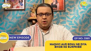 NEW Ep 3981  Madhvi Aur Sonu Ne Diya Bhide Ko Surprise  Taarak Mehta Ka Ooltah Chashmah [upl. by Miller755]