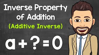 Inverse Property of Addition  Additive Inverse  Math with Mr J [upl. by Emilio]