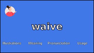 WAIVE  Meaning and Pronunciation [upl. by Karmen879]