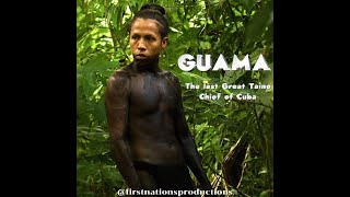 GUAMA  The Last Great Taino Chief of Cuba [upl. by Lacym487]