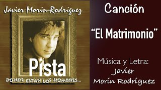 Javier Morín Rodríguez Canción quotEl Matrimonioquot Pista [upl. by Ardnaiek]