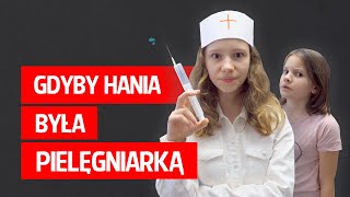 Gdyby Hania była pielęgniarką [upl. by Caraviello]