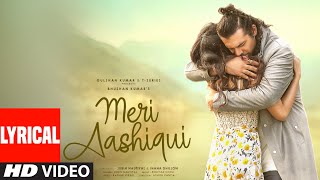 Meri Aashiqui Lyrical  Rochak Kohli Jubin Nautiyal  Ihana D  Shree Anwar Sagar  Bhushan Kumar [upl. by Ainnet737]