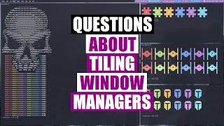 Common Questions About Tiling Window Managers [upl. by Ankney]