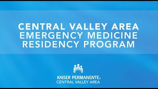 Kaiser Permanente Emergency Medicine Residency Program at Central Valley [upl. by Haidej]