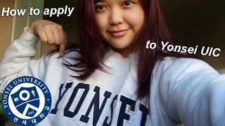 YONSEI UNIVERSITY UIC  How to Apply to a Korean University [upl. by Rehpetsirhc207]