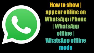 How to show  appear offline on WhatsApp iPhone  WhatsApp offline  WhatsApp offline mode [upl. by Shannah]