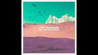 Last Dinosaurs  Satellites [upl. by Bloch]