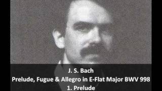 J S Bach  Prelude Fugue amp Allegro in EFlat major BWV 998 13  Robert Hill Lautenwerk [upl. by Liberati277]