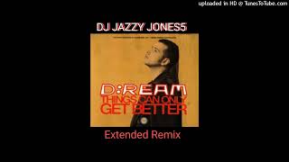 DREAM  THINGS CAN ONLY GET BETTER JUST A BIT EXTENDED REMIX by DJ JAZZY JONES5 [upl. by Acire]