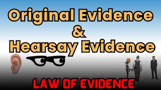 Hearsay Evidence and Original Evidence 🧑🏻‍🎓🙋‍♂️ Law of Evidence [upl. by Enyaj]