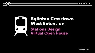 Eglinton Crosstown West Extension Virtual Open House Recording – September 27 2023 [upl. by Kacey]